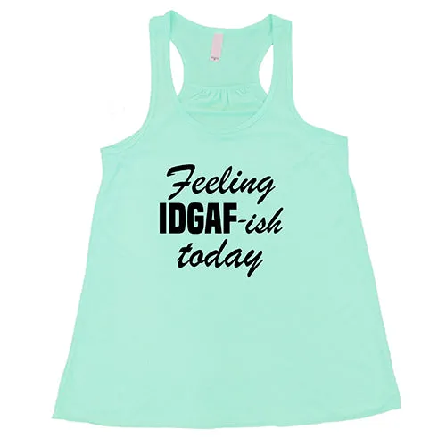 Feeling IDGAFish Today Shirt